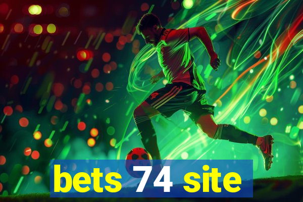 bets 74 site