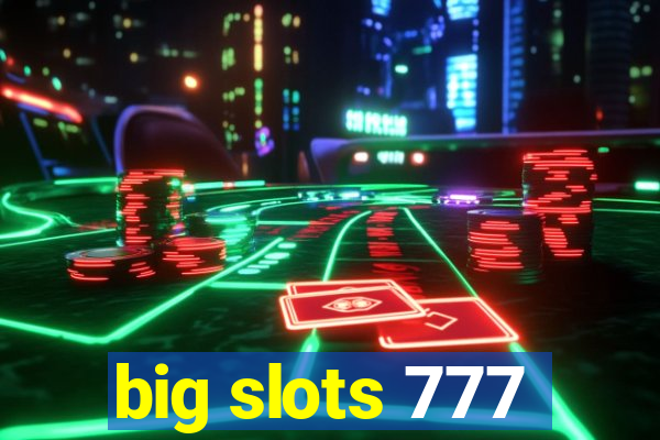 big slots 777