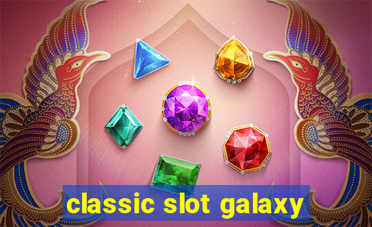 classic slot galaxy