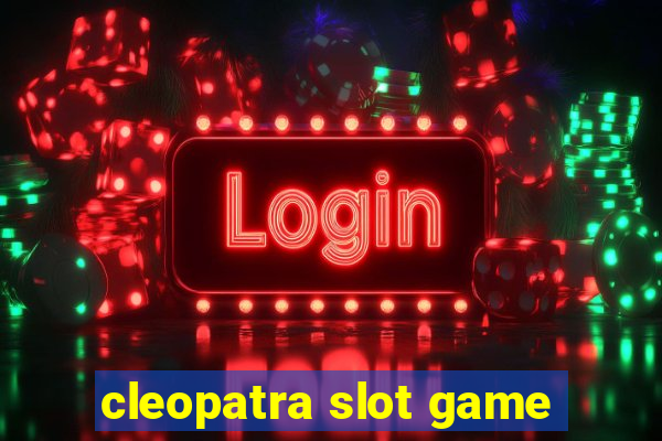 cleopatra slot game