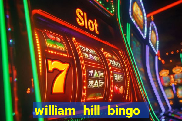 william hill bingo refer a friend