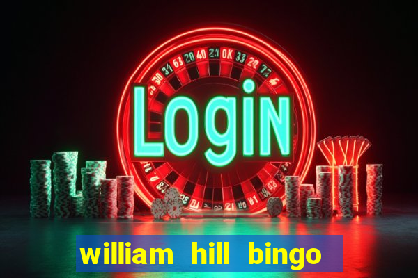 william hill bingo refer a friend