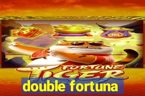 double fortuna