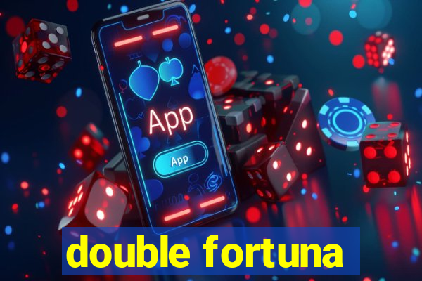 double fortuna