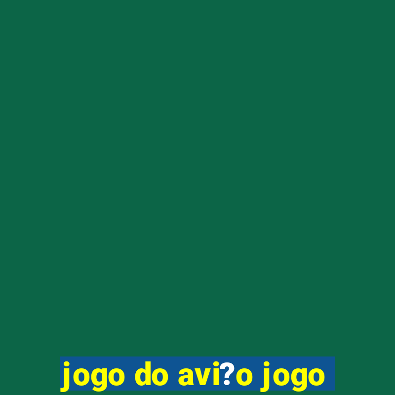 jogo do avi?o jogo