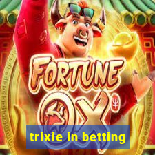 trixie in betting