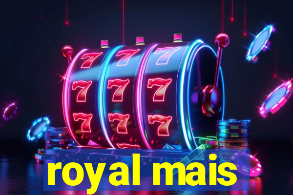 royal mais