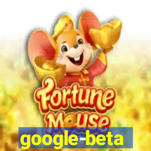 google-beta