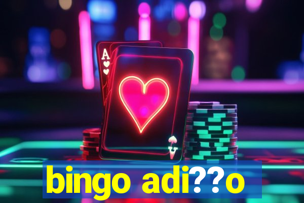 bingo adi??o