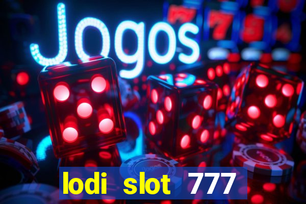 lodi slot 777 casino online