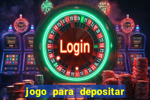 jogo para depositar 1 real