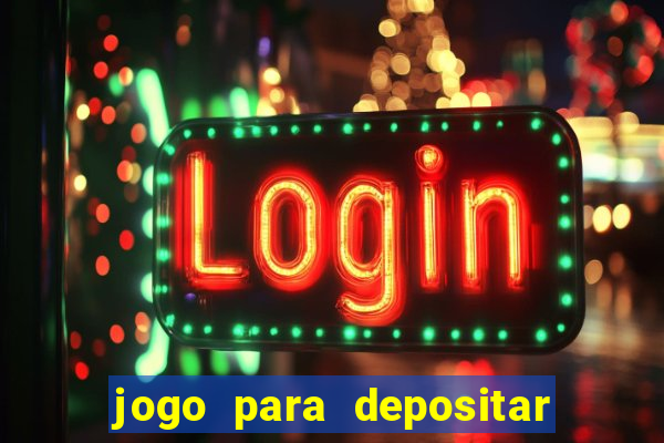 jogo para depositar 1 real