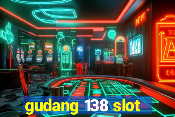 gudang 138 slot