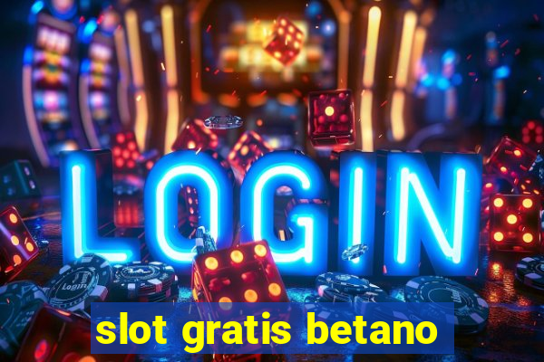 slot gratis betano