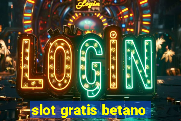 slot gratis betano