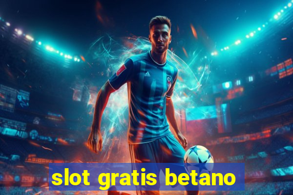 slot gratis betano