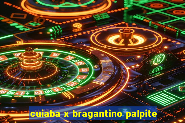 cuiaba x bragantino palpite