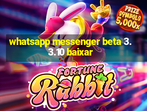 whatsapp messenger beta 3.3.10 baixar