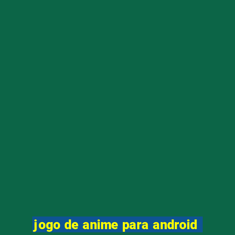 jogo de anime para android