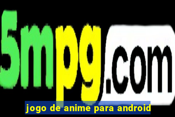 jogo de anime para android