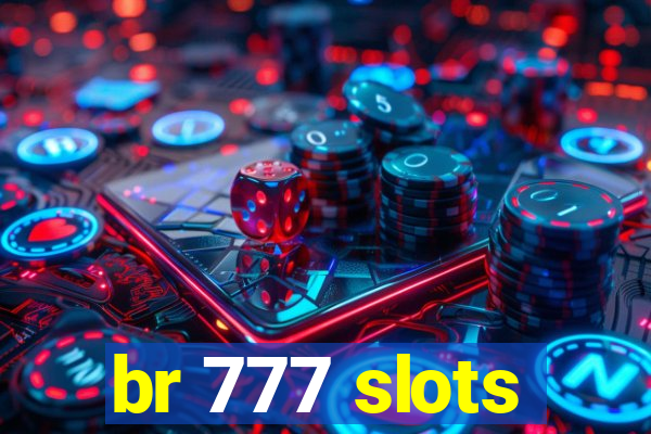 br 777 slots