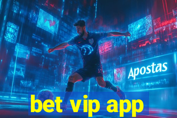 bet vip app