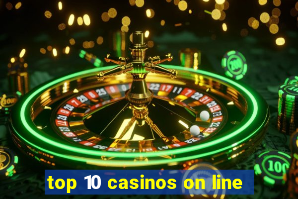 top 10 casinos on line