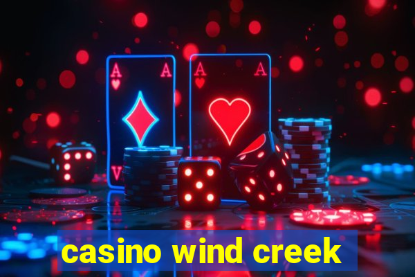 casino wind creek