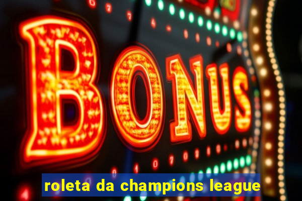 roleta da champions league