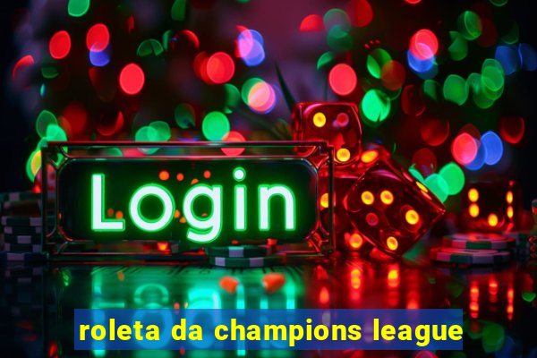 roleta da champions league