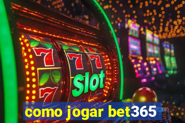 como jogar bet365