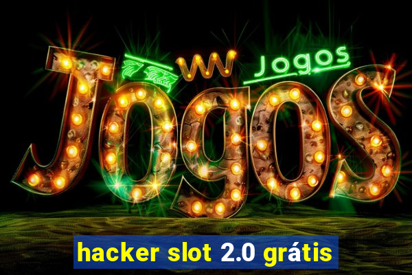 hacker slot 2.0 grátis