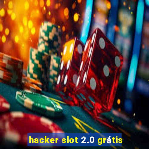 hacker slot 2.0 grátis