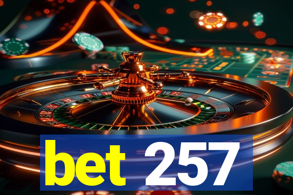 bet 257