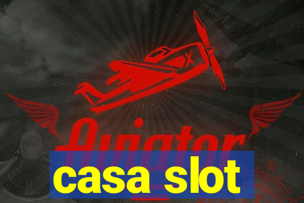 casa slot