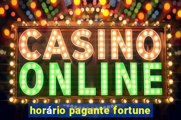 horário pagante fortune