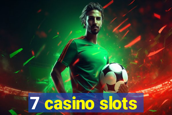 7 casino slots