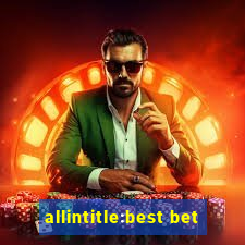 allintitle:best bet