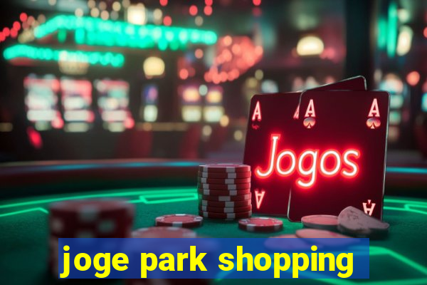 joge park shopping