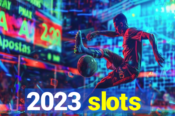 2023 slots