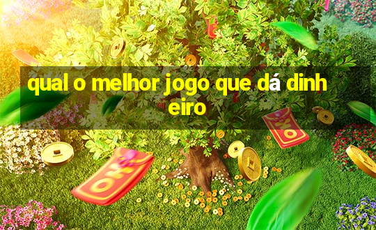 qual o melhor jogo que dá dinheiro