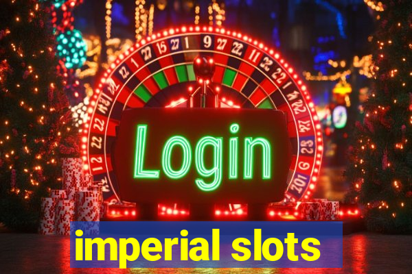 imperial slots