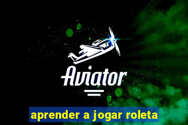 aprender a jogar roleta