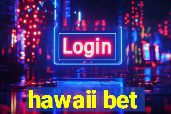 hawaii bet