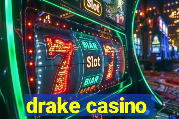 drake casino