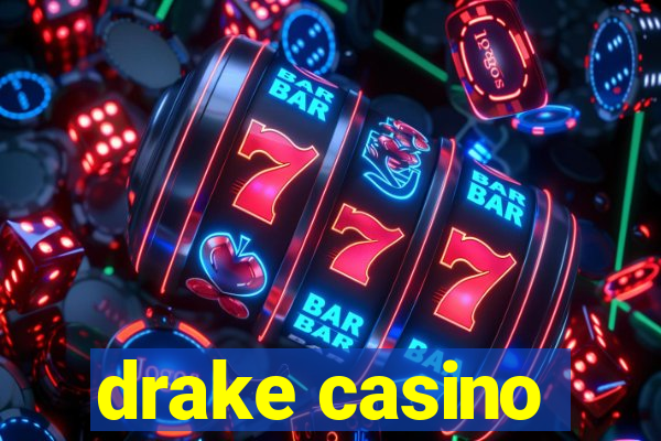 drake casino