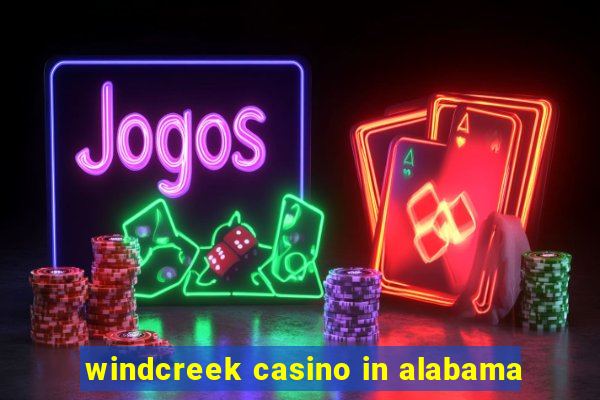 windcreek casino in alabama