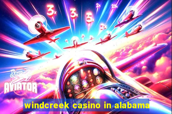 windcreek casino in alabama