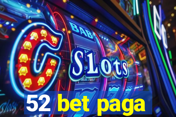 52 bet paga