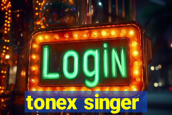 tonex singer